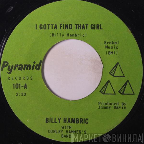 Billy Hambric, Curley Hammer's Band - I Gotta Find That Girl / I Need Your Love So Bad