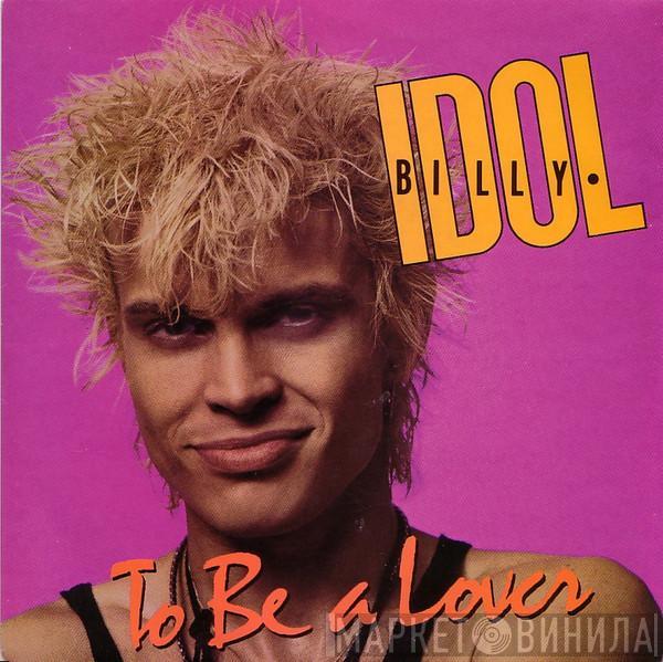  Billy Idol  - To Be A Lover