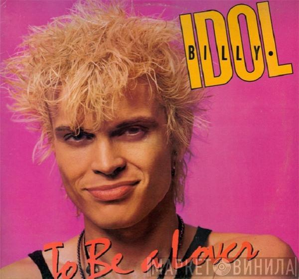  Billy Idol  - To Be A Lover