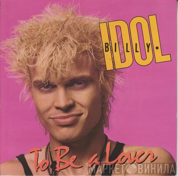 Billy Idol  - To Be A Lover