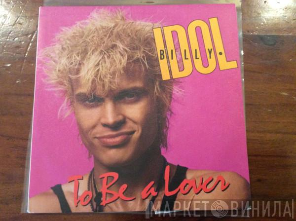  Billy Idol  - To Be A Lover