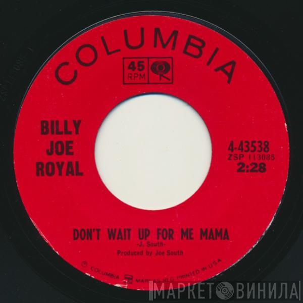 Billy Joe Royal - Don't Wait Up For Me Mama / It's A Good Time