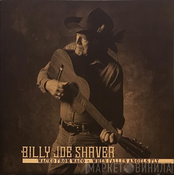 Billy Joe Shaver - Wacko From Waco / When Fallen Angels Fly
