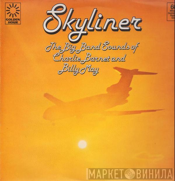 Billy May, Charlie Barnet - Skyliner - The Big Band Sounds Of