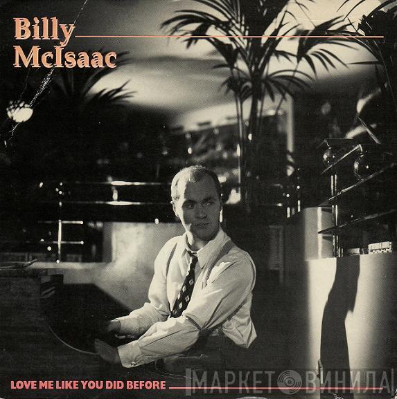 Billy McIsaac - Love Me Like You Did Before