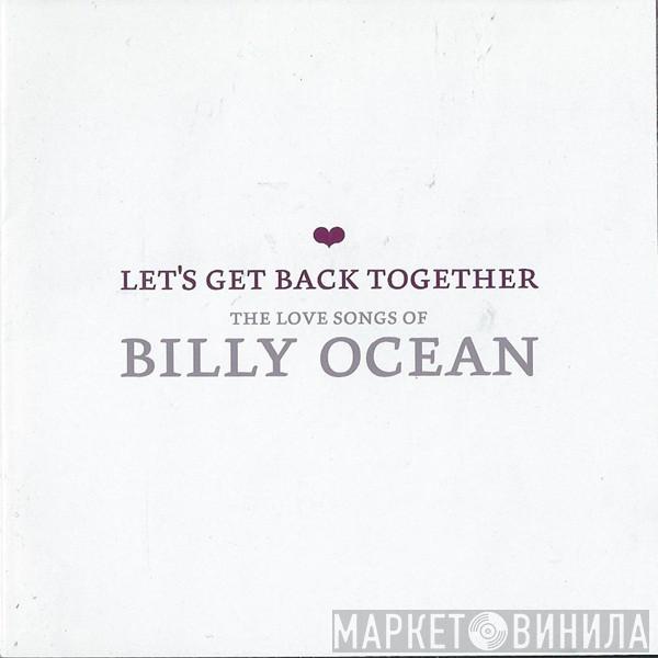 Billy Ocean - Let's Get Back Together - The Love Songs Of Billy Ocean