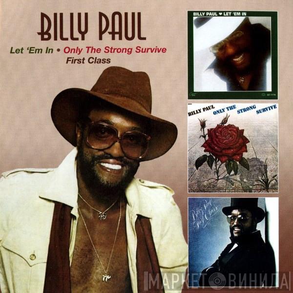 Billy Paul - Let 'Em In / Only The Strong Survive / First Class