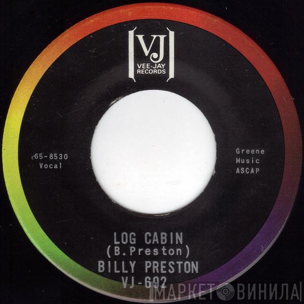  Billy Preston  - Log Cabin / I'm Gonna Drown In My Own Tears