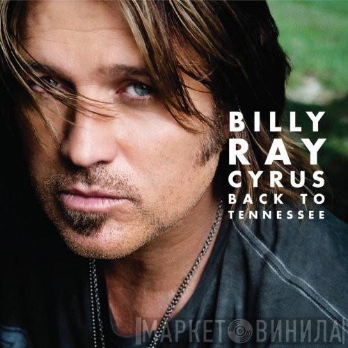 Billy Ray Cyrus - Back To Tennessee