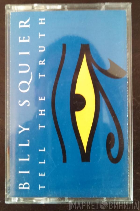  Billy Squier  - Tell The Truth