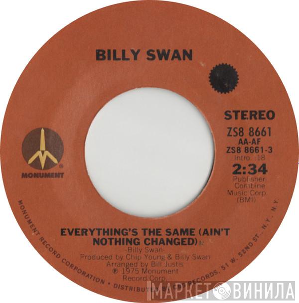 Billy Swan - Everything's The Same (Ain't Nothing Changed)