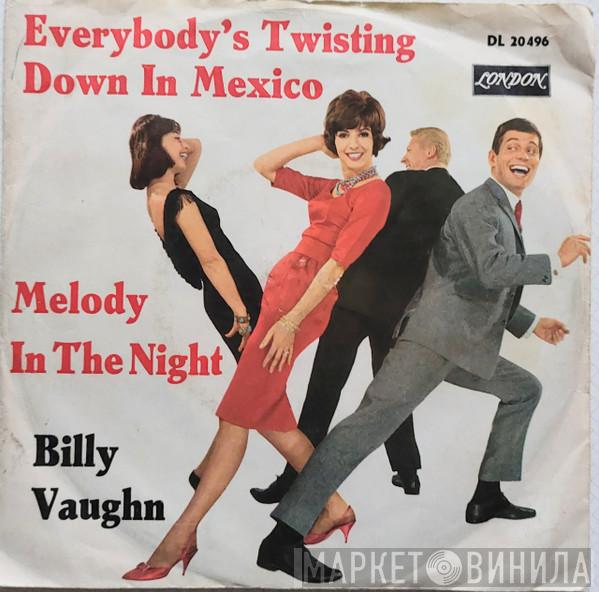  Billy Vaughn  - Everybody's Twisting Down In Mexico / Melody In The Night