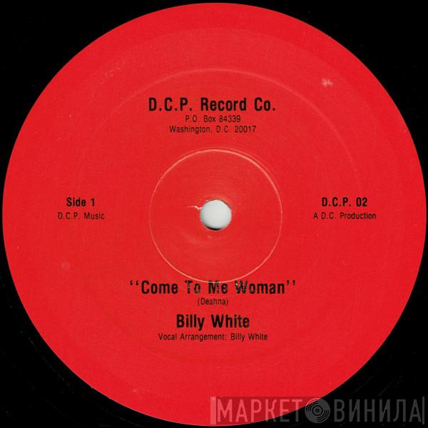 Billy White  - Come To Me Woman