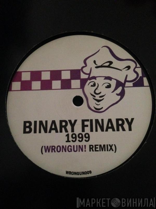 Binary Finary - 1999 (Wrongun! Remix)