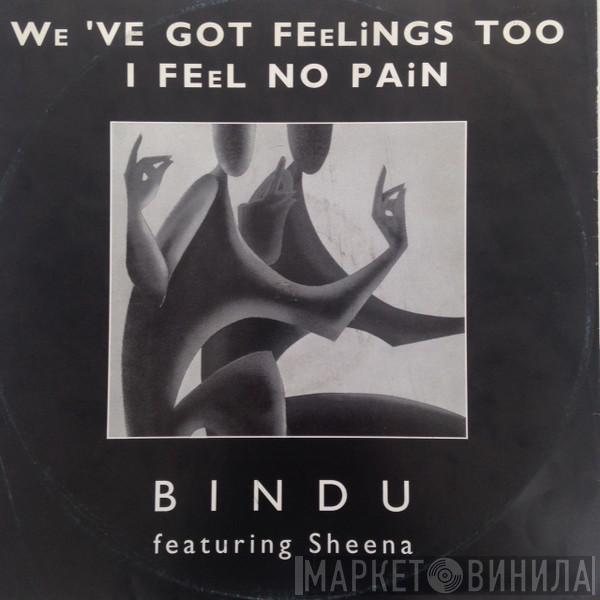 Bindu , Sheena Staple - We've Got Feelings Too / I Feel No Pain