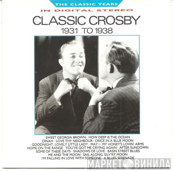 Bing Crosby - Classic Crosby (1931 To 1938)