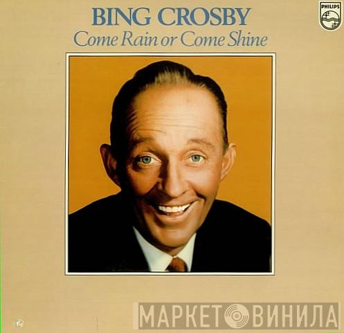 Bing Crosby - Come Rain Or Come Shine