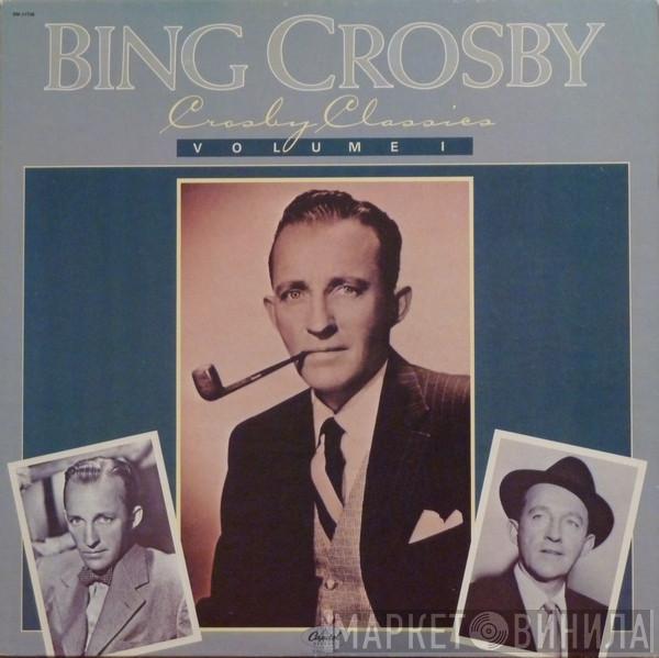 Bing Crosby - Crosby Classics Volume I