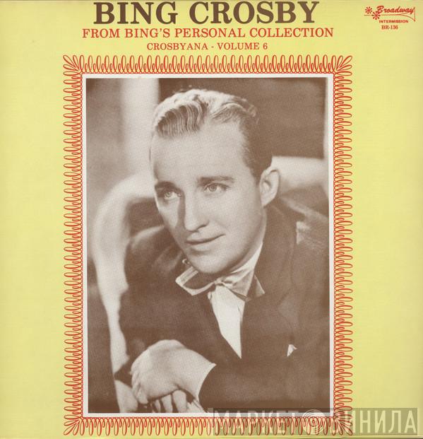 Bing Crosby - Crosbyana - Volume 6 From Bing's Personal Collection