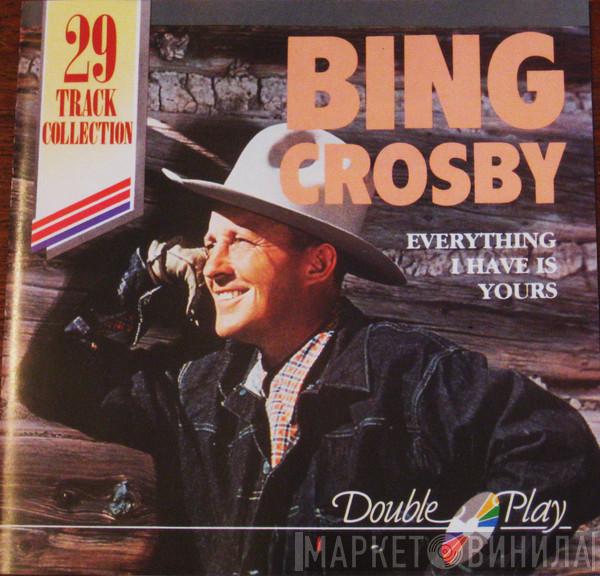 Bing Crosby - Everything I Have Is Yours (29 Track Collection)