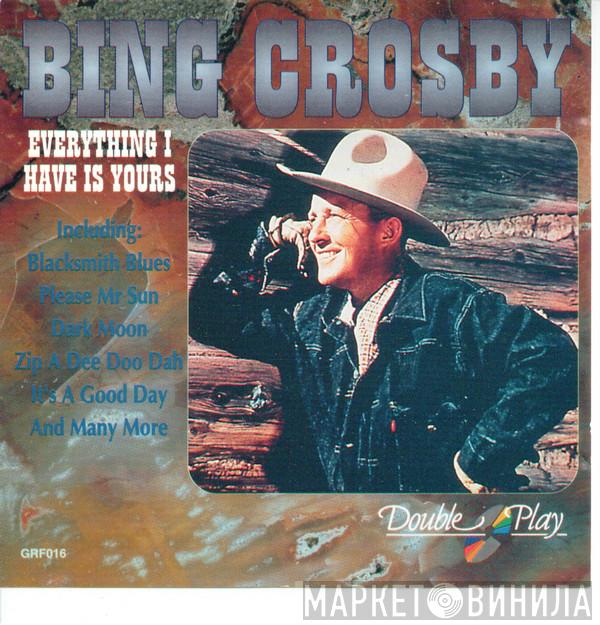 Bing Crosby - Everything I Have Is Yours