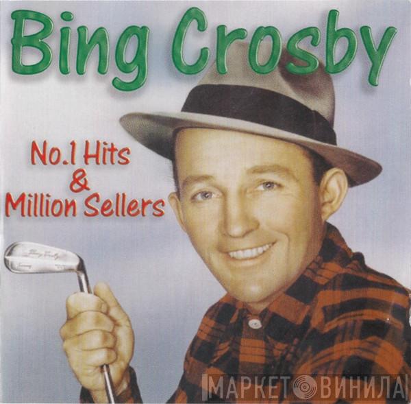 Bing Crosby - No. 1 Hits & Million Sellers