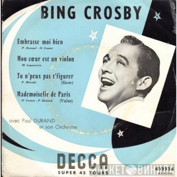 Bing Crosby, Paul Durand Et Son Orchestre - Embrasse Moi Bien