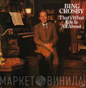 Bing Crosby - That's What Life Is All About