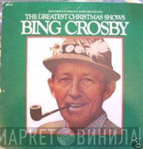  Bing Crosby  - The Greatest Christmas Shows