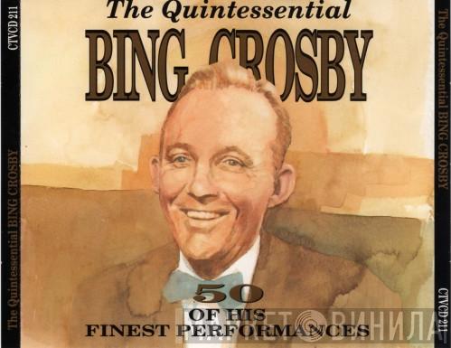 Bing Crosby - The Quintessential Bing Crosby