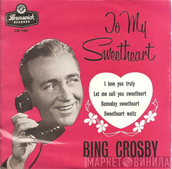 Bing Crosby - To My Sweetheart