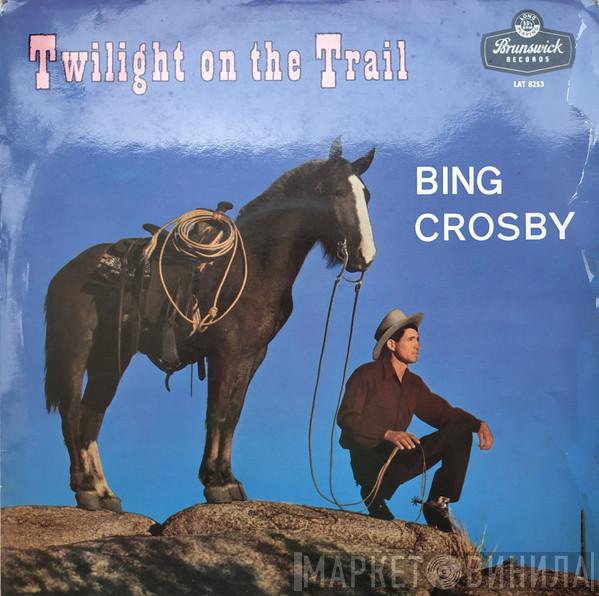 Bing Crosby - Twilight On The Trail