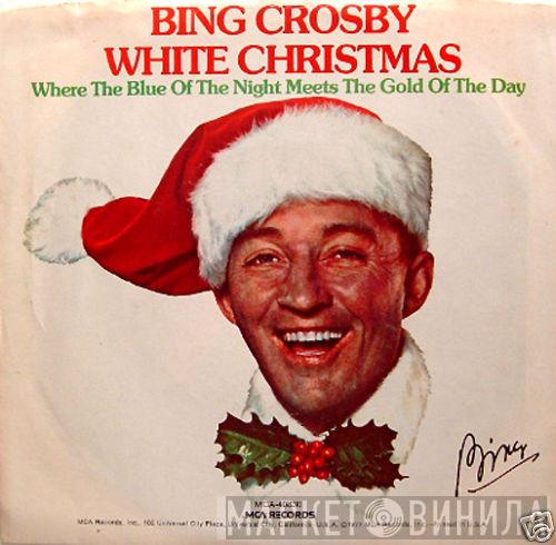 Bing Crosby - White Christmas / Where The Blue Of The Night Meets The Gold Of The Day