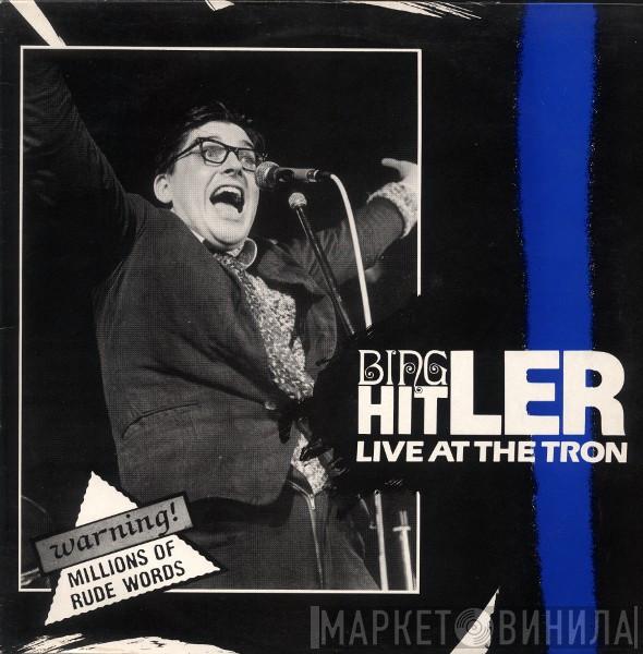Bing Hitler - Live At The Tron