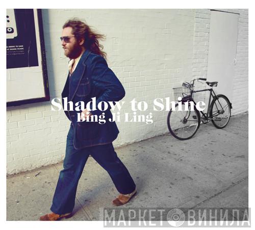  Bing Ji Ling  - Shadow To Shine