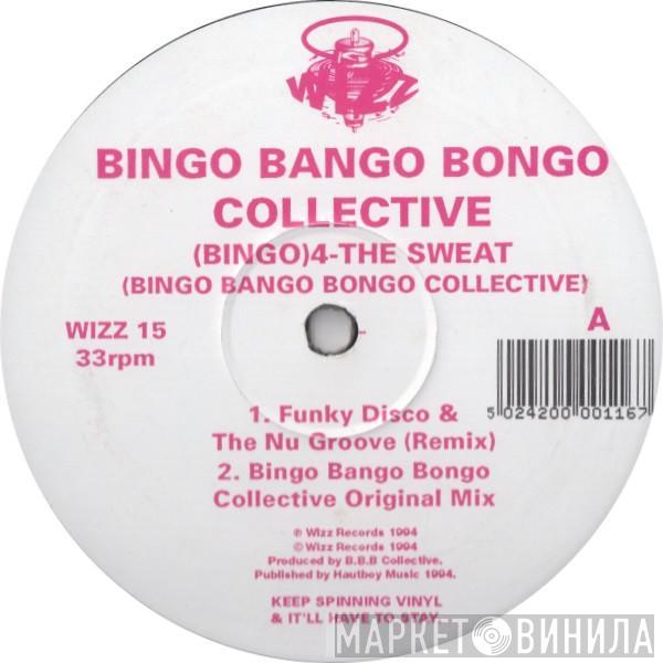 Bingo Bango Bongo Collective - (Bingo) 4 - The Sweat