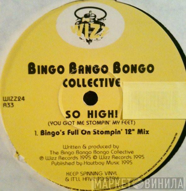 Bingo Bango Bongo Collective - So High ! (You Got Me Stompin My Feet)