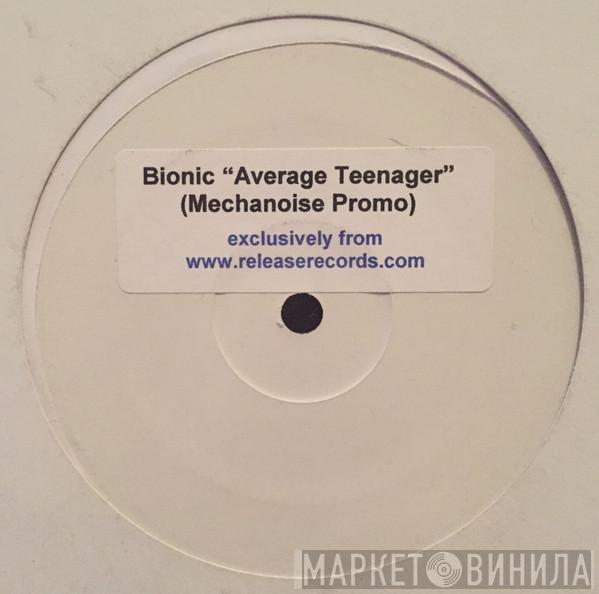 Bionic  - Average Teenager