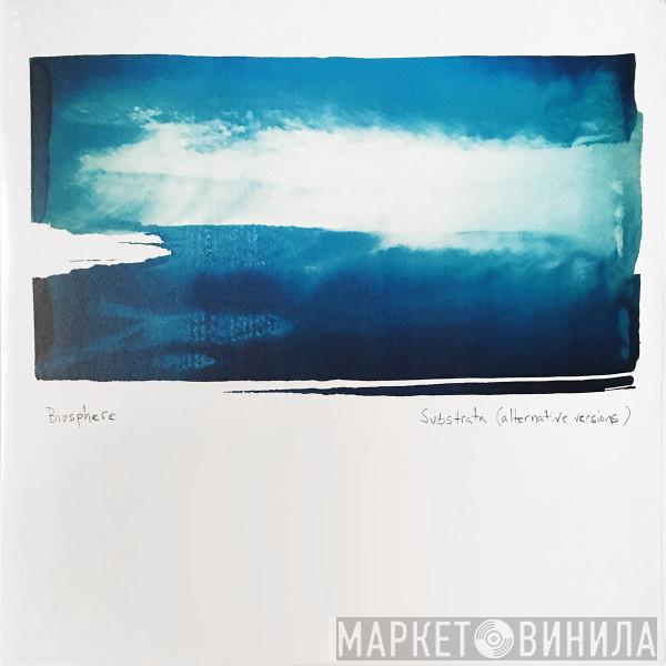 Biosphere - Substrata (Alternative Versions)