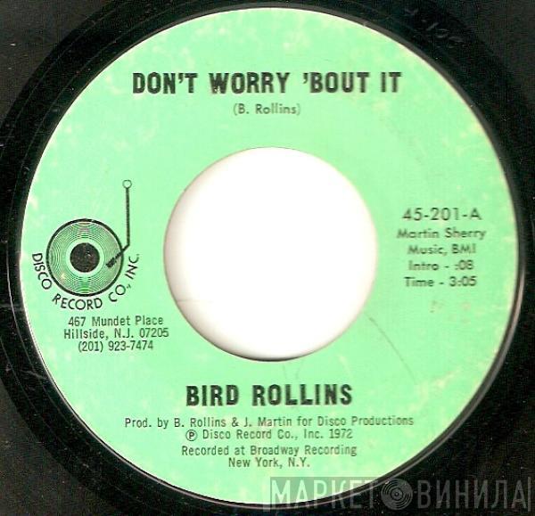 Bird Rollins - Don´t Worry ´Bout It / All On Account Of You