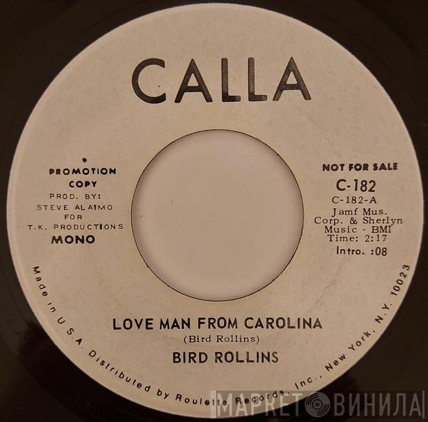 Bird Rollins - Love Man From Carolina / She Needs Lovin' All The Time