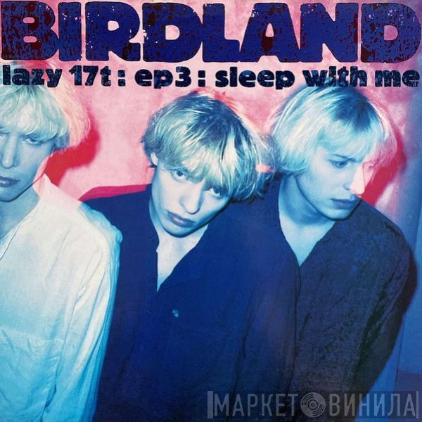 Birdland  - EP3: Sleep With Me