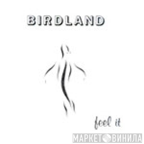 Birdland  - Feel It