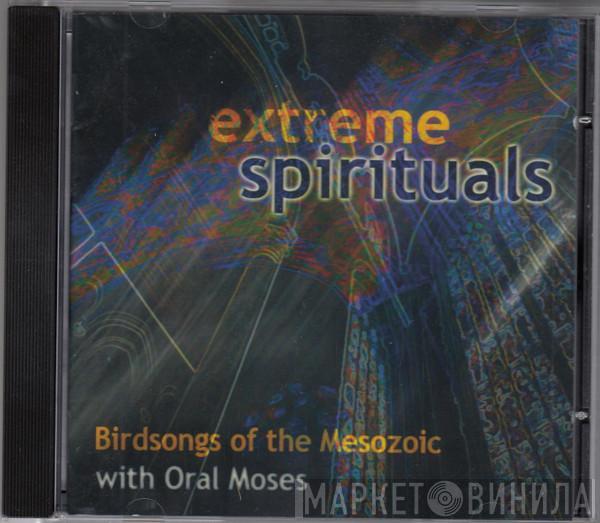 Birdsongs Of The Mesozoic, Oral Moses - Extreme Spirituals