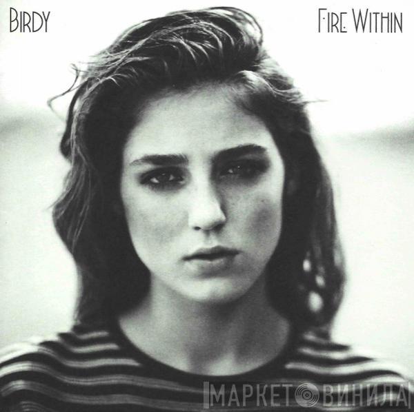 Birdy  - Fire Within