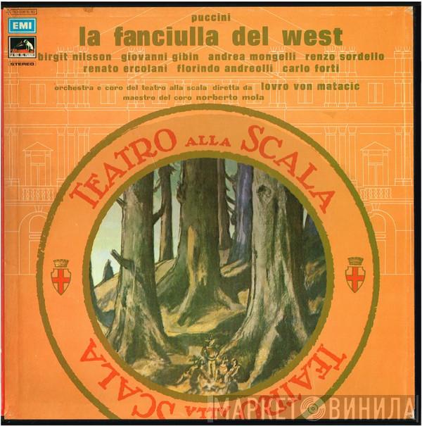 , Birgit Nilsson , João Gibin , Andrea Mongelli , Renzo Sordello , Renato Ercolani , Florindo Andreolli , Carlo Forti , Lovro Von Matacic , Antonio Cassinelli , Giuseppe Costariol , Dino Mantovani , Dino Formichini , Antonio Costantino , Leonardo Monreale , Giuseppe Morresi , Nicola Zaccaria , Angelo Mercuriali  Norberto Mola  - Puccini: fanciulla del west