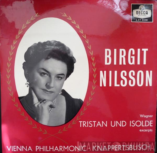 , Birgit Nilsson , Richard Wagner , Hans Knappertsbusch  Wiener Philharmoniker  - Tristan Und Isolde Excerpts