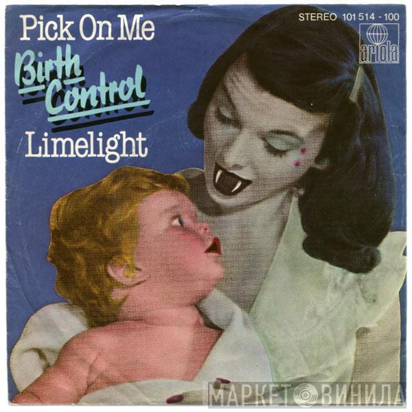  Birth Control  - Pick On Me / Limelight