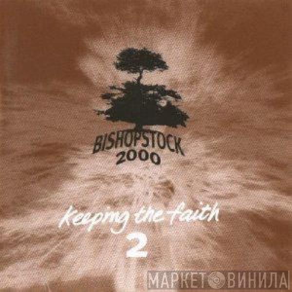  - Bishopstock 2000 - Keeping The Faith 2