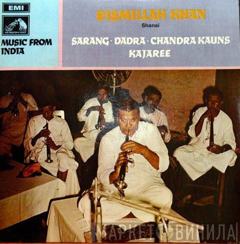  Bismillah Khan  - Sarang / Dadra / Chandra Kauns / Kajaree